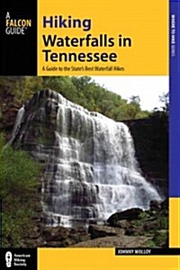 Hiking Waterfalls in Tennessee: A Guide to the States Best Waterfall Hikes (Paperback)