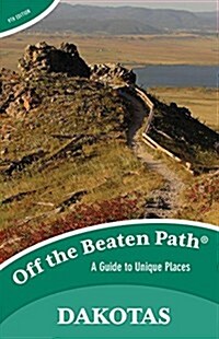 The Dakotas Off the Beaten Path(r): A Guide to Unique Places (Paperback, 9)