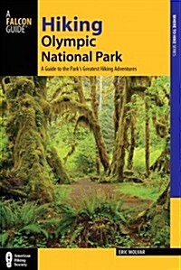 Hiking Olympic National Park: A Guide to the Parks Greatest Hiking Adventures (Paperback, 3)