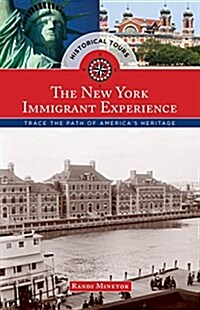 Historical Tours The New York Immigrant Experience: Trace the Path of Americas Heritage (Paperback)