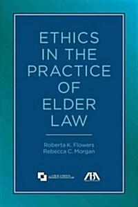 Ethics in the Practice of Elder Law (Paperback)