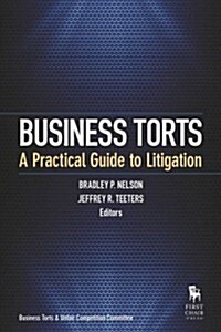 Business Torts: A Practical Guide to Litigation (Paperback)