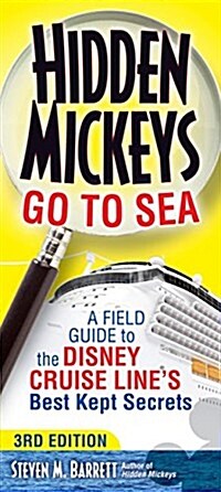 Hidden Mickeys Go to Sea: A Field Guide to the Disney Cruise Lines Best Kept Secrets (Paperback, 3)