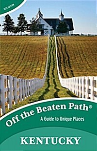 Kentucky Off the Beaten Path(r): A Guide to Unique Places (Paperback, 10)