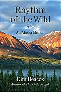 Rhythm of the Wild: A Life Inspired by Alaskas Denali National Park (Hardcover)