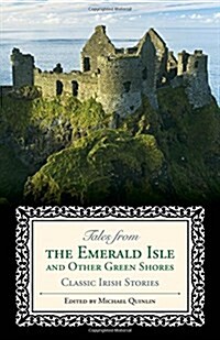 Tales from the Emerald Isle and Other Green Shores: Classic Irish Stories (Paperback)