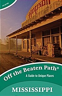 Mississippi Off the Beaten Path(R): A Guide to Unique Places, 8th Edition (Paperback, 8)