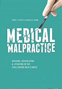 Medical Malpractice: Avoiding, Adjudicating & Litigating in the Challenging New Climate (Paperback)