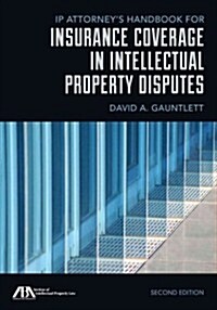 IP Attorneys Handbook for Insurance Coverage in Intellectual Property Disputes (Paperback, 2)