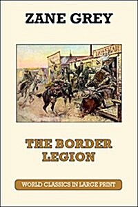 The Border Legion (Paperback, Large Print)