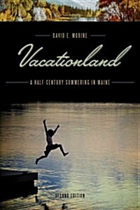 Vacationland: A Half Century Summering in Maine (Paperback, 2)