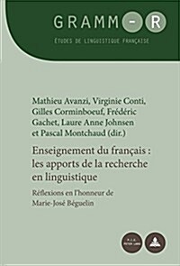 Enseignement Du Fran?is: Les Apports de la Recherche En Linguistique: R?lexions En lHonneur de Marie-Jos?B?uelin (Paperback)