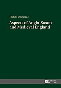 Aspects of Anglo-saxon and Medieval England (Hardcover)