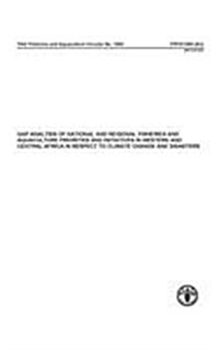 Gap Analysis of National and Regional Fisheries and Aquaculture Priorities and Initiatives in Western and Central Africa in Respect to Climate Change (Paperback)