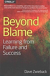 Beyond Blame: Learning from Failure and Success (Paperback)