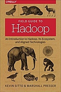 Field Guide to Hadoop: An Introduction to Hadoop, Its Ecosystem, and Aligned Technologies (Paperback)