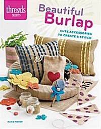 Beautiful Burlap: Cute Accessories to Create & Stitch (Paperback)