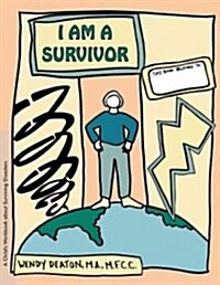 Grow: I Am a Survivor: A Childs Workbook about Surviving Disasters (Hardcover)