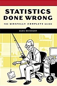 Statistics Done Wrong: The Woefully Complete Guide (Paperback)