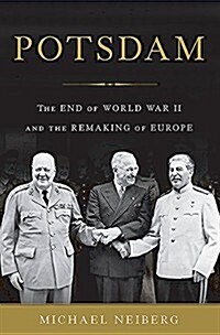 Potsdam: The End of World War II and the Remaking of Europe (Hardcover)
