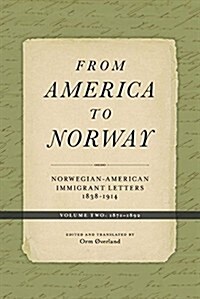 From America to Norway: Norwegian-American Immigrant Letters 1838-1914, Volume II: 1871-1892 Volume 2 (Hardcover)
