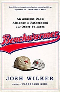 Benchwarmer: A Sports-Obsessed Memoir of Fatherhood (Hardcover)