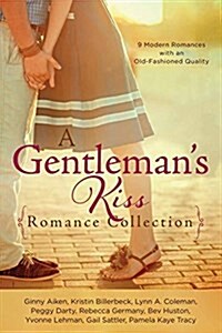 A Gentlemans Kiss Romance Collection: 9 Modern Romances with an Old-Fashioned Quality (Paperback)