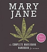Mary Jane: The Complete Marijuana Handbook for Women (Paperback)