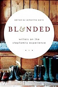 Blended: Writers on the Stepfamily Experience (Paperback)