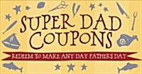 Super Dad Coupons: Redeem to Make Any Day Fathers Day (Paperback)