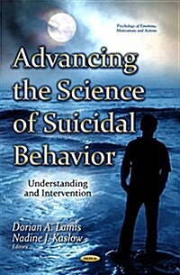 Advancing the Science of Suicidal Behavior (Hardcover)