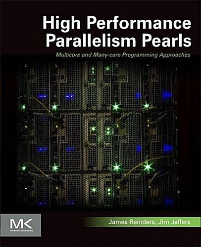 High Performance Parallelism Pearls Volume One: Multicore and Many-Core Programming Approaches (Paperback)