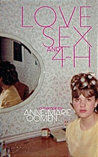 Love, Sex, and 4-H (Paperback)