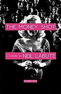 The Money Shot: A Play (Paperback)