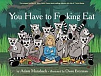 You Have to Fucking Eat (Go the Fuck to Sleep #2) (Hardcover)
