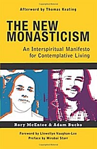 The New Monasticism: A Manifesto for Contemplative Living (Paperback)