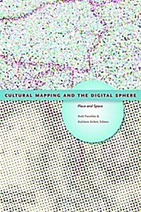 Cultural Mapping and the Digital Sphere: Place and Space (Paperback)