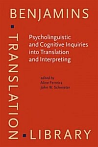 Psycholinguistic and Cognitive Inquiries into Translation and Interpreting (Hardcover)
