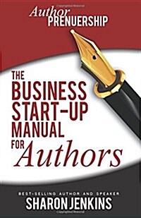 Authorpreneurship: The Business Start-Up Manual for Authors (Paperback)