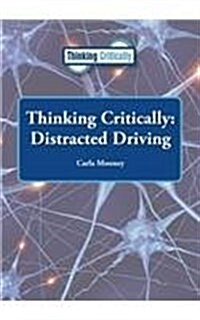 Thinking Critically Distracted Driving (Hardcover)