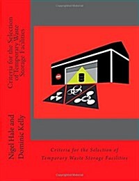 Criteria for the Selection of Temporary Waste Storage Facilities: The Selection of Temporary Waste Storage Facilities During the Recovery Phase of a C (Paperback)