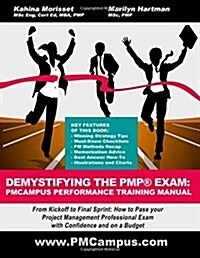 Demystifying the Pmp Exam: Pmcampus Performance Training Manual: From Kickoff to Final Sprint: How to Pass Your Project Management Professional E (Paperback)