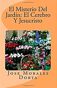 El Misterio del Jardin: El Cerebro y Jesucristo (Paperback)