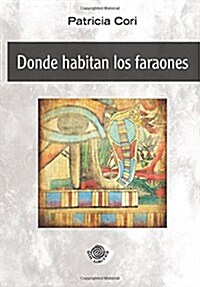 Donde Habitan Los Faraones (Paperback)