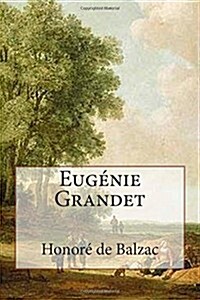 Eug?ie Grandet: Annotated with short biography (Paperback)