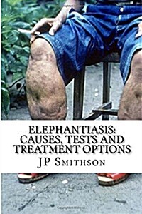 Elephantiasis: Causes, Tests and Treatment Options (Paperback)