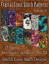 Fractal Cross Stitch Patterns Volume 6 (Paperback)