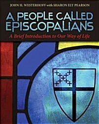 A People Called Episcopalians: A Brief Introduction to Our Way of Life (Revised Edition) (Paperback, Revised)