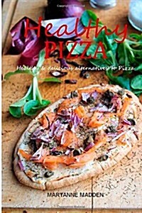 Healthy Pizza: Skinny Pizza Recipes with a Healthy Twist (Paperback)