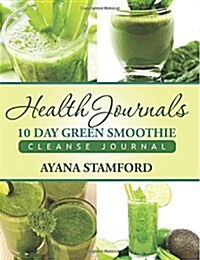 Health Journals 10 Day Green Smoothie Cleanse (Paperback, GJR)